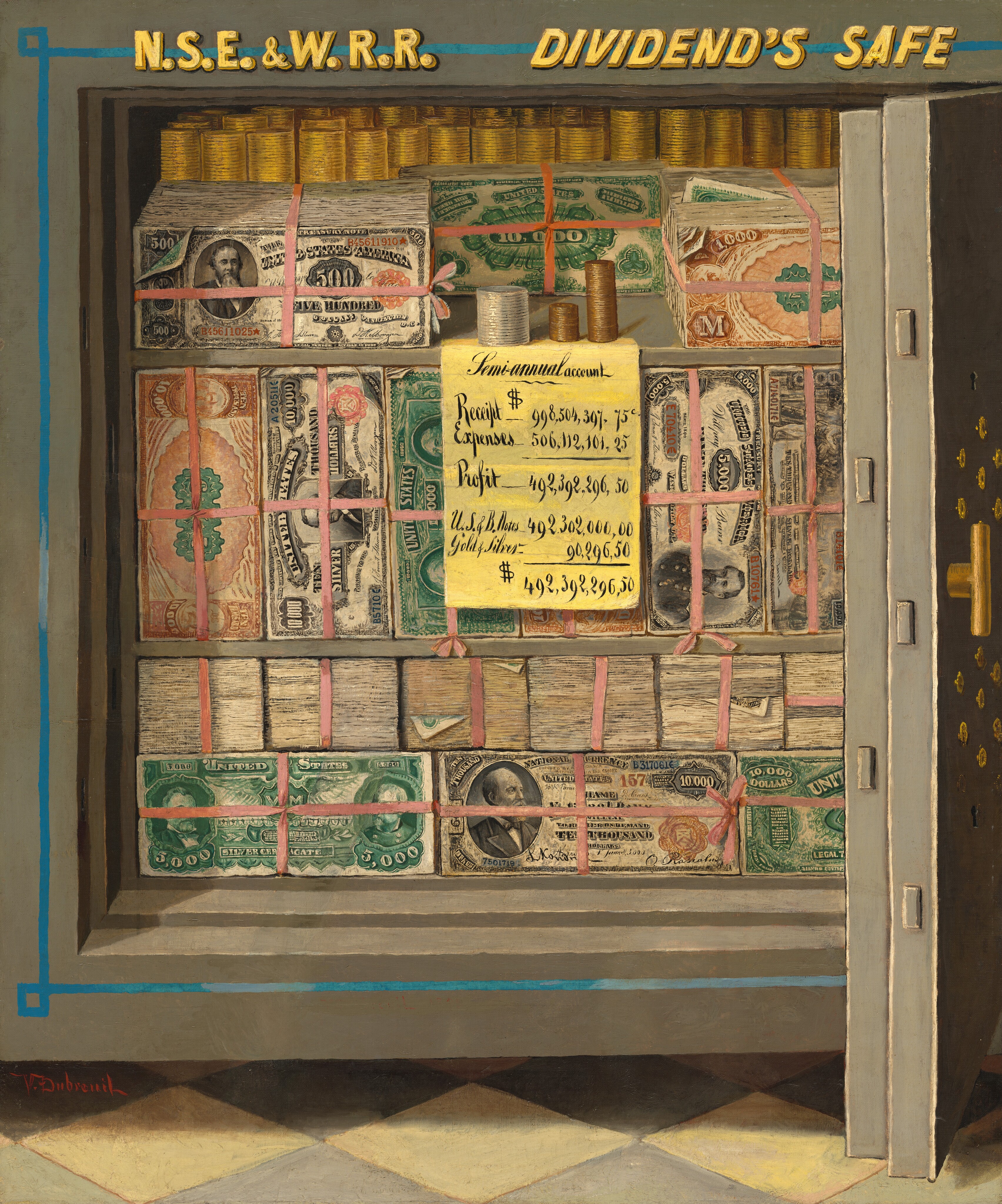 This painting displays an open safe filled with stacks of banknotes and coins. The safe is gray, while the money inside is in shades of green, red, and tan. The paper currency is in large bills, from $1,000 to $10,000, and the stacks are tied with pink ribbons. On the top shelf of the safe is a stack of large silver coins and smaller bronze coins. Hanging below the coins is a note on yellow paper titled "Semi-annual account" that lists the amounts of several categories: "Receipt", "Expenses", "Profit", "U.S.& B. Notes", and "Gold&Silver". The total amount is "492,392,296.50". The yellow lettering at the top of the safe reads "N.S.E. & W.R.R. DIVIDEND'S SAFE." The floor that the safe is on is a tan-and-gray checkered pattern.